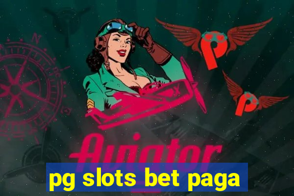 pg slots bet paga